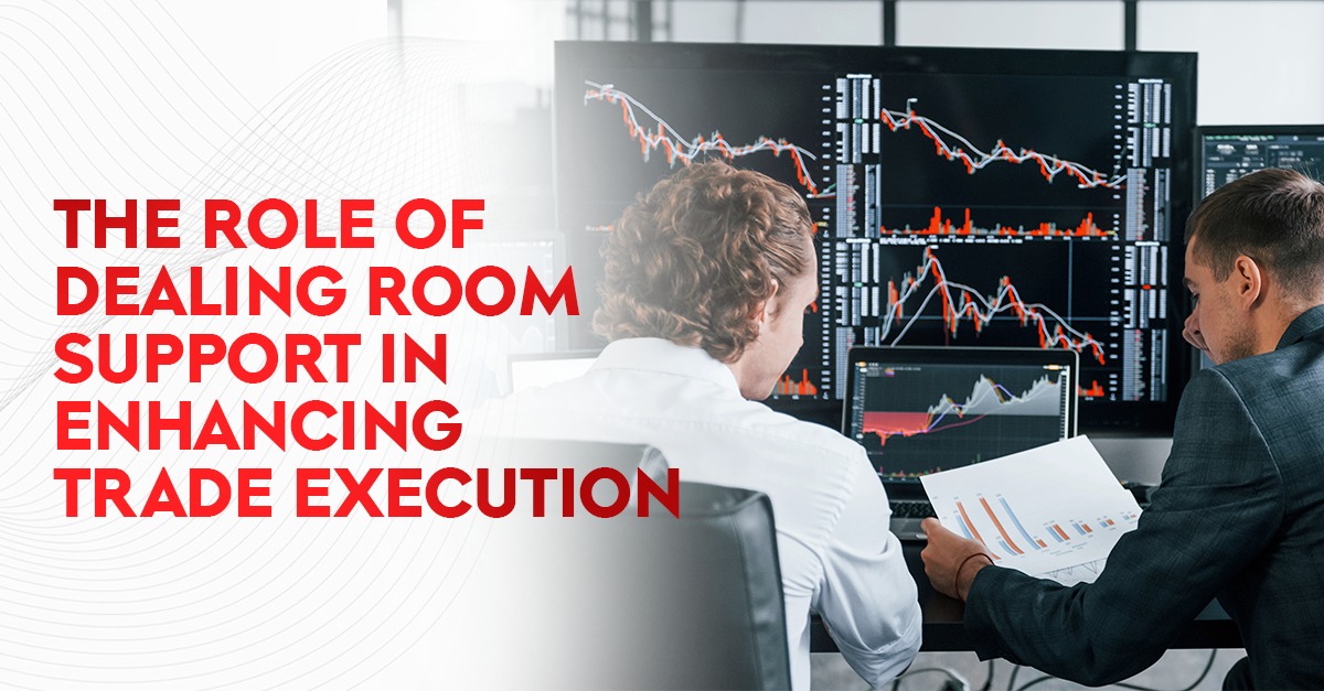 You are currently viewing The Role of Dealing Room Support in Enhancing Trade Execution