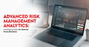 Advanced Risk Management Analytics: Leveraging Data for Smarter Forex Decisions