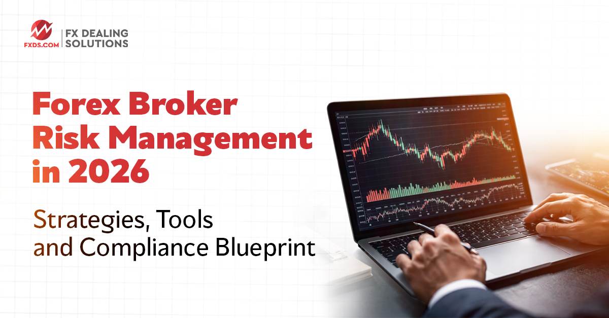 You are currently viewing Forex Broker Risk Management in 2026: Strategies, Tools and Compliance Blueprint