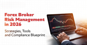 Forex Broker Risk Management in 2026: Strategies, Tools and Compliance Blueprint